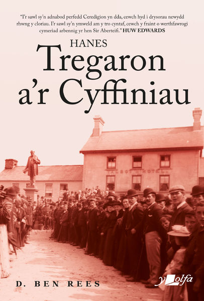 Awdur a aned yn Nhregaron yn clodfori hanes y fro mewn cyfrol newydd ar gyfer yr Eisteddfod
